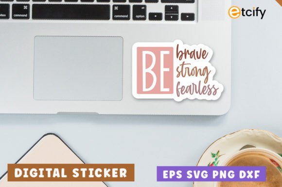 Be Brave Be Strong Be Fearless Svg: A Designer's Review