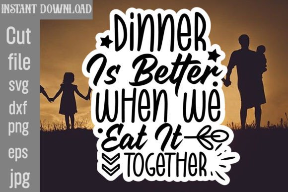 Dinner is Better when We Eat It Together