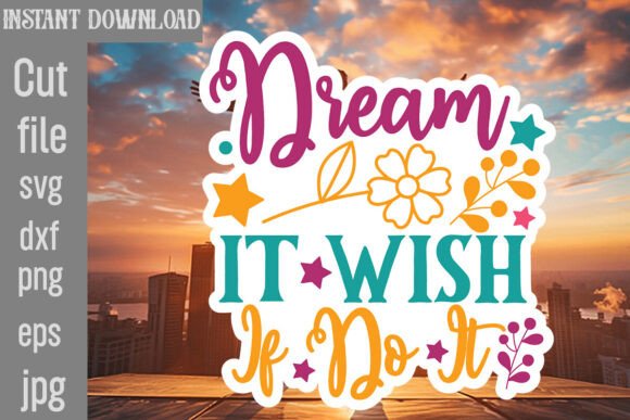 Dream It Wish if Do It SVG Cut File: A Designer's Real-World Review