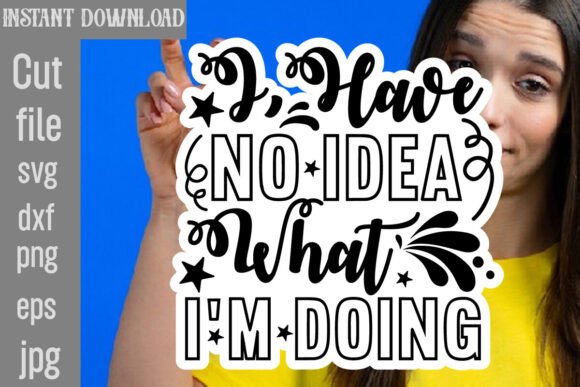 I Have No Idea What I m Doing SVG Cut Fi Review