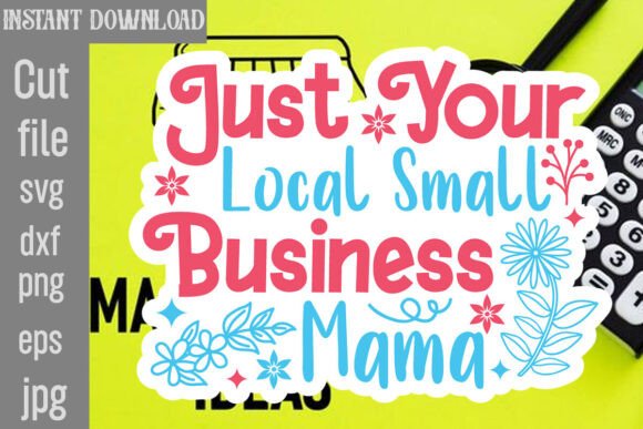 Just Your Local Small Business Mama SVG Review