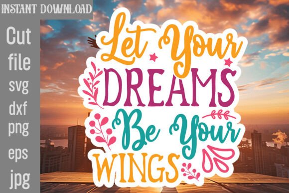 Let Your Dreams Be Your Wings SVG Cut File Review
