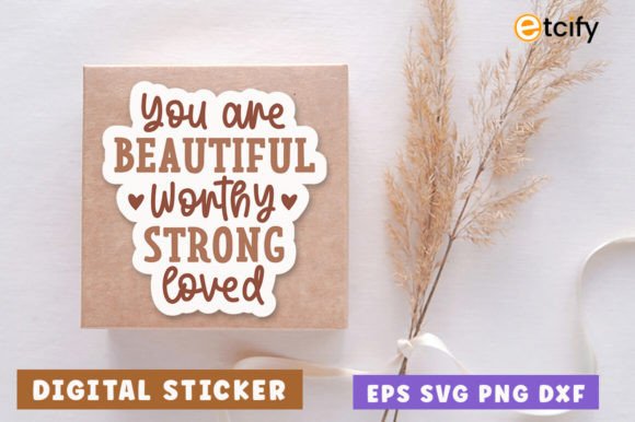 You Are Beautiful Worthy Strong Loved